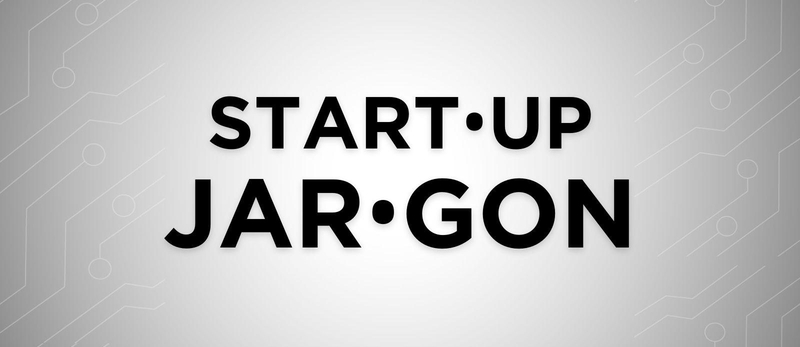 Science Center | The Glossary Of Startup Jargon